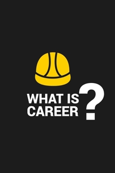 Paperback What Is Career: WHAT IS CAREER Notebook for engineering college students, future engineers.Funny Gift for engineering men-women, Great Book