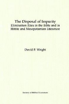 Paperback The Disposal of Impurity: Elimination Rites in the Bible and in Hittite and Mesopotamian Literature Book