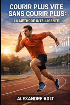 Paperback Courir plus vite sans courir plus: la méthode intelligente [French] Book