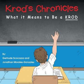 Paperback Krod's Chronicles: What It Means to Be A K.R.O.D. Book