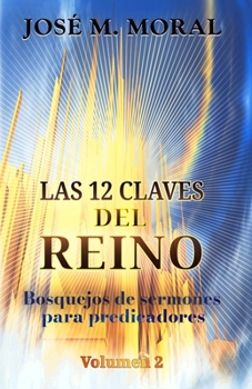 Paperback Las doce claves del reino: Bosquejos de sermones para predicadores [Spanish] Book