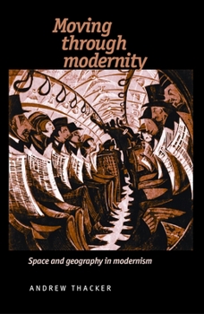 Paperback Moving Through Modernity: Space and Geography in Modernism Book