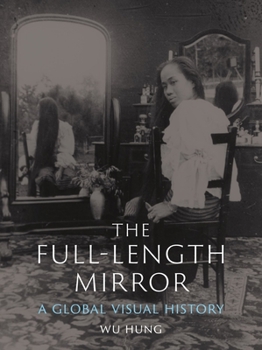 Hardcover The Full-Length Mirror: A Global Visual History Book