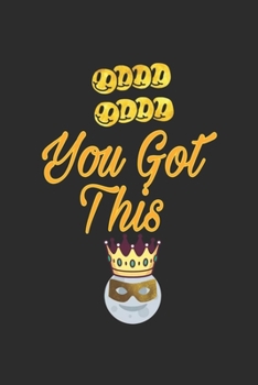 You got this journal: You got this journal for Women and men and girls 120 pages 6*9