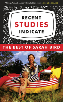 Paperback Recent Studies Indicate: The Best of Sarah Bird Book