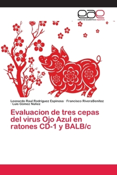 Paperback Evaluacion de tres cepas del virus Ojo Azul en ratones CD-1 y BALB/c [Spanish] Book