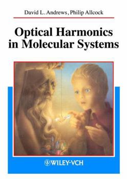 Hardcover Optical Harmonics in Molecular Systems: Quantum Electrodynamical Theory Book