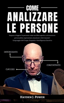 Paperback Come Analizzare Le Persone: Impara a leggere le persone come un libro aperto, a riconoscere personalit?, espressioni, emozioni e chi ti mente! Lin [Italian] Book