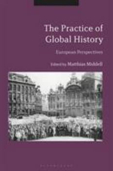 Hardcover The Practice of Global History: European Perspectives Book