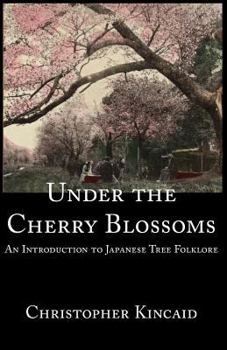 Paperback Under the Cherry Blossoms: An Introduction to Japanese Tree Folklore Book
