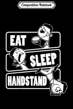 Composition Notebook: Eat Sleep Handstand Repeat - Dancing Gymnastics  Journal/Notebook Blank Lined Ruled 6x9 100 Pages
