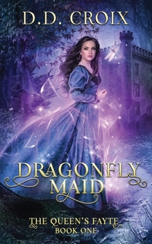 Dragonfly Maid (The Queen's Fayte Book 1) - Book #1 of the Queen's Fayte