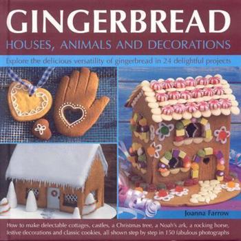 Hardcover Gingerbread Houses, Animals and Decorations: Explore the Delicious Versatility of Gingerbread in 24 Delightful Projects Book