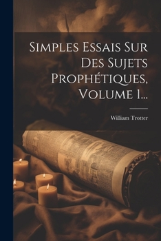 Paperback Simples Essais Sur Des Sujets Prophétiques, Volume 1... [French] Book