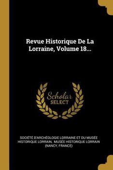 Paperback Revue Historique De La Lorraine, Volume 18... [French] Book