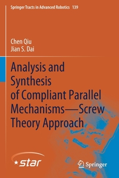 Paperback Analysis and Synthesis of Compliant Parallel Mechanisms--Screw Theory Approach Book