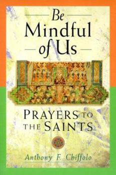 Paperback Be Mindful of Us: Prayers to the Saints Book