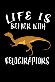 Paperback Life Is Better With Velociraptors: Animal Nature Collection Book