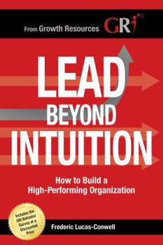 Hardcover Lead Beyond Intuition: How to Build a High-Performing Organization Book