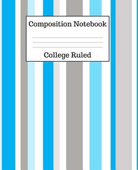 Paperback Composition Notebook College Ruled: 100 Pages - 7.5 x 9.25 Inches - Paperback - Blue & Gray Stripes Design Book