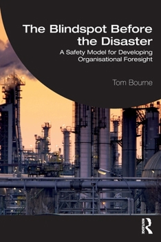The Blindspot Before the Disaster: A Safety Model for Developing Organisational Foresight
