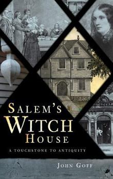 Hardcover Salem's Witch House: A Touchstone to Antiquity Book