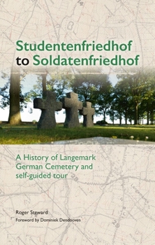 Paperback Studentenfriedhof to Soldatenfriedhof: A History of Langemark German Cemetery and Self-Guided Tour Book