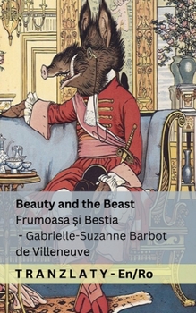 Paperback Beauty and the Beast / Frumoasa &#537;i Bestia: Tranzlaty English Român&#259; [Romanian] Book