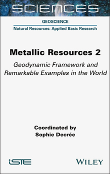 Hardcover Metallic Resources 2: Geodynamic Framework and Remarkable Examples in the World Book