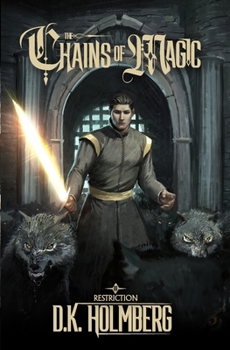 Chains of Magic: A Progression Fantasy Epic - Book #3 of the Restriction