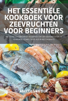 Paperback Het Essentiële Kookboek Voor Zeevruchten Voor Beginners [Dutch] Book