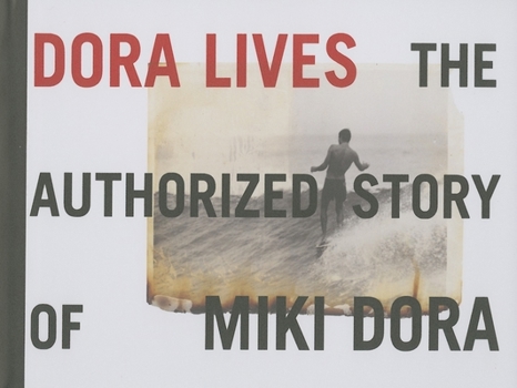 Hardcover Dora Lives: The Authorized Story of Miki Dora Book