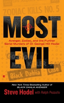 Mass Market Paperback Most Evil: Avenger, Zodiac, and the Further Serial Murders of Dr. George Hill Hodel Book