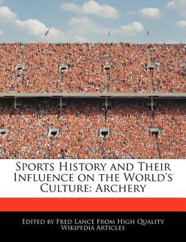 Paperback Sports History and Their Influence on the World's Culture: Archery Book