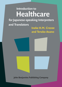 Paperback Introduction to Healthcare for Japanese-Speaking Interpreters and Translators Book