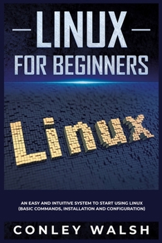 Paperback Linux for beginners: an easy and intuitive system to start using linux (basic commands, installation and configuration) . Book