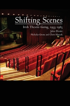 Paperback Shifting Scenes: Irish theatre-going 1955-1985 Book