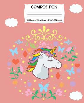 Paperback Composition 100 Pages Wide Ruled 7.5 X 9.25 Inches: Unicorn Rainbow Soft Cover Elementary School Notebook Book
