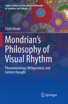 Paperback Mondrian's Philosophy of Visual Rhythm: Phenomenology, Wittgenstein, and Eastern Thought Book