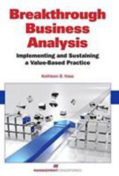 Paperback Breakthrough Business Analysis: Implementing and Sustaining a Value-Based Practice Book