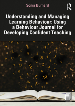 Paperback Understanding and Managing Learning Behaviour: Using a Behaviour Journal for Developing Confident Teaching Book