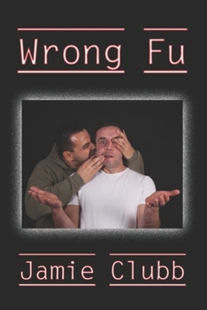 Paperback Wrong Fu: A prequel to the series "Bullshitsu and The Fight to Make Martial Arts Work" Book