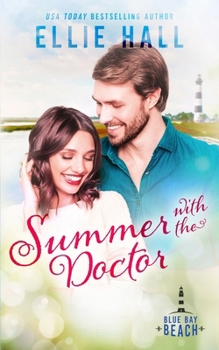 Summer with the Doctor: Sweet Small Town Romance with Heart (Blue Bay Beach Reads Romance)