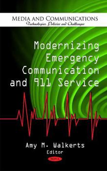 Hardcover Modernizing Emergency Communication and 911 Service (Media and Communications-technologies, Policies and Challenges) Book