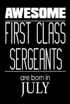 Paperback Awesome First Class Sergeants Are Born In July: USA Military Armed Forces Birthday Gift Notebook Book