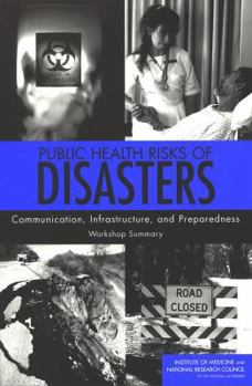 Paperback Public Health Risks of Disasters: Communication, Infrastructure, and Preparedness: Workshop Summary Book