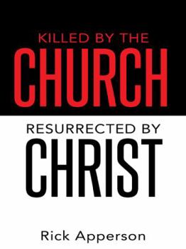 Paperback Killed by the Church, Resurrected by Christ Book