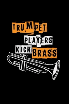 Trumpet players kick brass: 6x9 trumpet | lined | ruled paper | notebook | notes