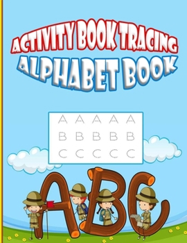Activity book tracing alphabet book: Amazing tracing alphabet book | An educational book for children to have fun and enjoy 27 coloring pages as much as they gain skills