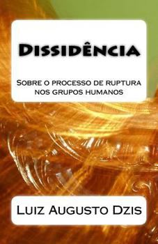 Paperback Dissidência: Sobre o processo de ruptura nos grupos humanos [Portuguese] Book